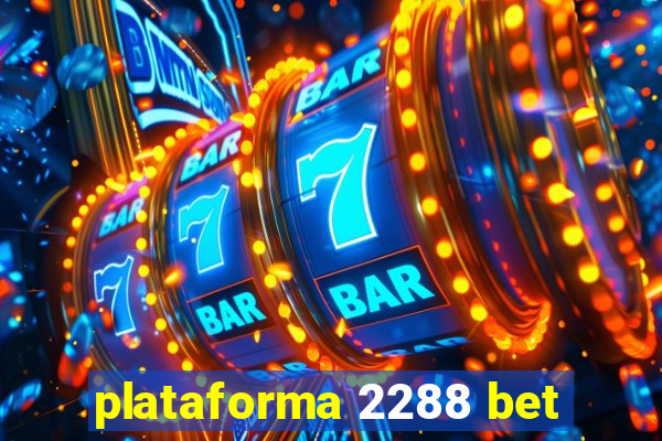 plataforma 2288 bet